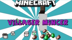 Villager Mincer Mod [1.6.4]